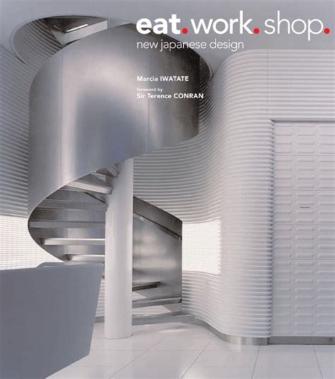 Read Online Eat Work Shop New Japanese Design By Marcia Iwatate