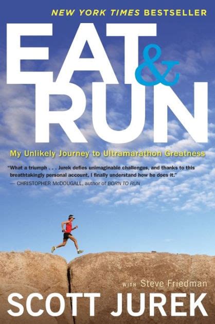 Read Online Eat And Run My Unlikely Journey To Ultramarathon Greatness By Scott Jurek