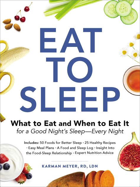 Read Online Eat To Sleep What To Eat And When To Eat It For A Good Nights Sleepevery Night By Karman Meyer