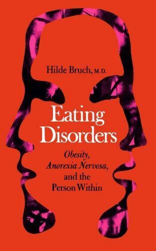 Read Eating Disorders Obesity Anorexia Nervosa And The Person Within By Hilde Bruch