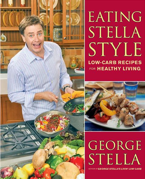 Read Online Eating Stella Style Lowcarb Recipes For Healthy Living By George Stella
