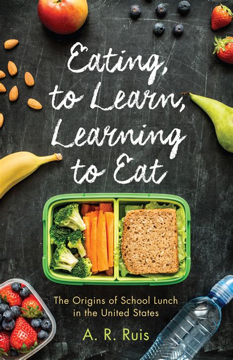 Read Online Eating To Learn Learning To Eat The Origins Of School Lunch In The United States By Andrew R Ruis