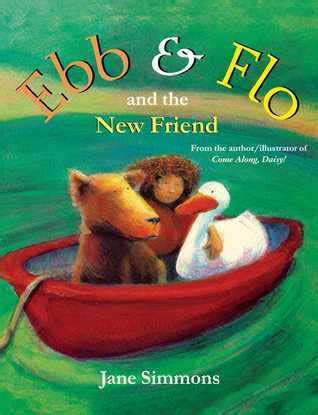 Ebb and Flo and the New Friend by Jane Simmons Goodreads