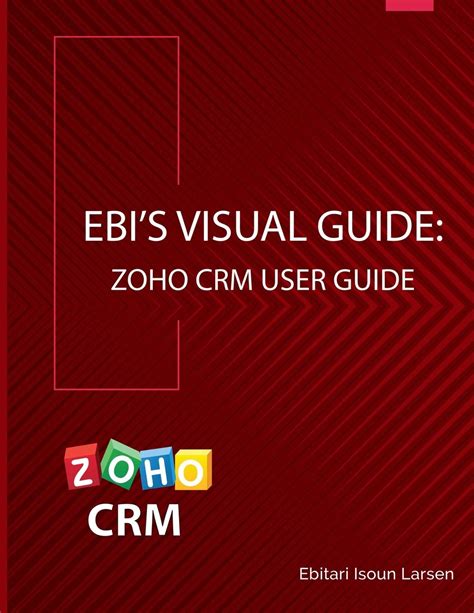 Read Ebis Visual Guide Zoho Crm User Guide By Ebitari Isoun Larsen