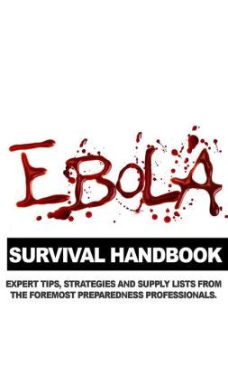 Ebola survival handbook a collection of tips strategies and supply lists from some of the world s best preparedness professionals. - Student solutions manual for introduction to chemistry.