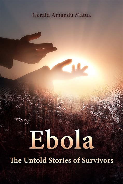 Read Ebola The Untold Stories Of Survivors By Gerald Amandu