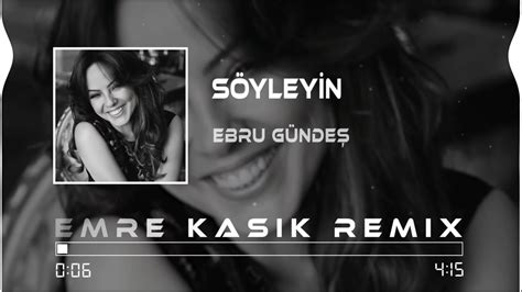 Ebru Gündeş Söyleyin ( Emre Kaşık Remix ) YouTube. 