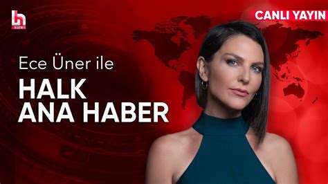 Ece Üner ile Halk Ana Haber (19 Kasım 2024) YouTube.