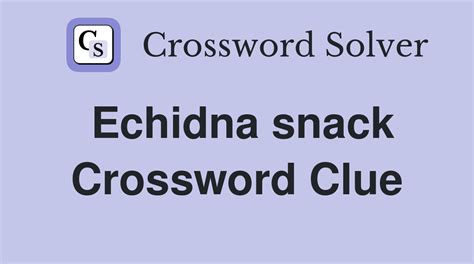 The Crossword Solver found 30 answers to "Echidna's snacks", 4 letters crossword clue. The Crossword Solver finds answers to classic crosswords and cryptic crossword puzzles. Enter the length or pattern for better results. Click the answer to find similar crossword clues.