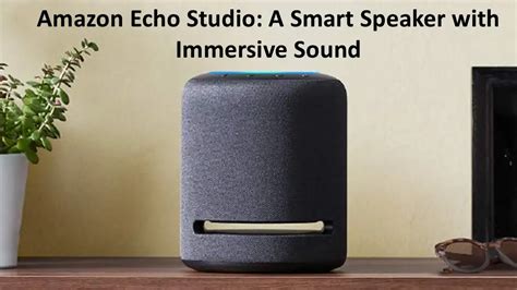 Echo studio discontinued.  I think speaker quality is an important component when listening, t...