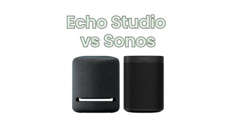Echo studio vs sonos.  In this article, we will compare the Echo Studio and...