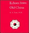 Read Online Echoes From Old China Life Legends And Lore Of The Middle Kingdom By Ks Tom