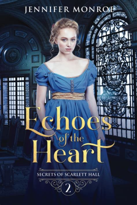 Full Download Echoes Of The Heart Secrets Of Scarlett Hall Book 2 By Jennifer Monroe
