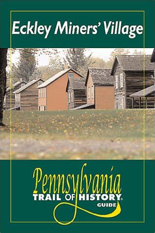 Eckley miners village pennsylvania trail of history guides. - Harcourt science fourth grade study guide.