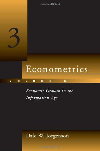 Read Online Econometrics Economic Growth In The Information Age Volume 3 By Dale W Jorgenson