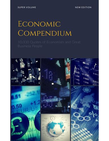 Economic Compendium 10 000 Quotes On Business and Economics