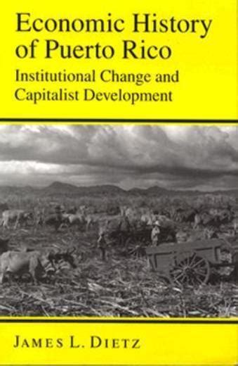 Economic History of Puerto Rico Institutional Change and Capitalist Development