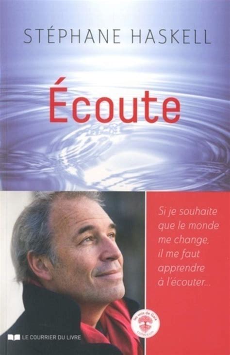 Ecoute - Si je souhaite que le monde me change, il me faut apprendre à l'écouter...