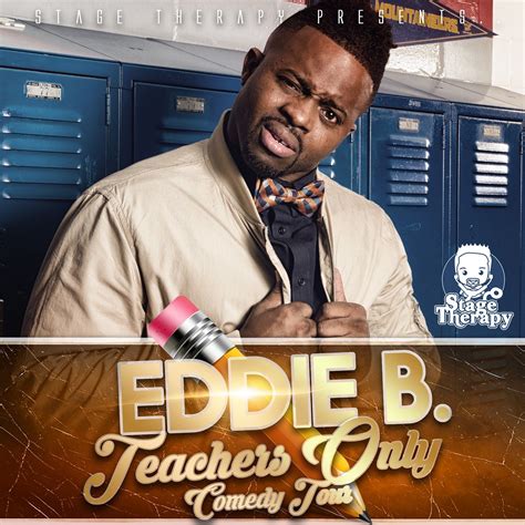 Eddie b comedy. Eddie B.: his birthday, what he did before fame, his family life, fun trivia facts, popularity rankings, and more. ... Standup comedian and Instagram star best known for creating the world-wide comedy tour the Teachers Only Tour. It's known for giving a voice to educators around the globe. His Instagram videos have grown popular by parodying ... 