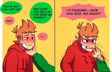2y ago. Read In heat from the story {Omegaverse} Eddsworld stories by _anxious_pineapples_ (little bitch.) with 7,516 reads. tordtom, bottomtom, omegaverse. ⚠️warnin.... 