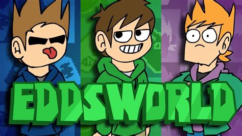 Eddsworld is a comedyadventure British web series created by Edd Gould. . Eddworld