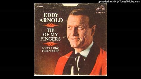 Eddy Arnold - The Tips Of My Fingers - YouTube