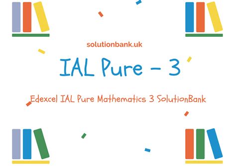 Edexcel IAL Pure Mathematics 3 Solution Bank