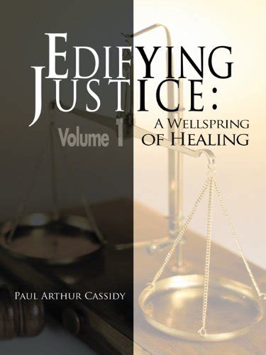 Edifying Justice A Wellspring of Healing Volume 1