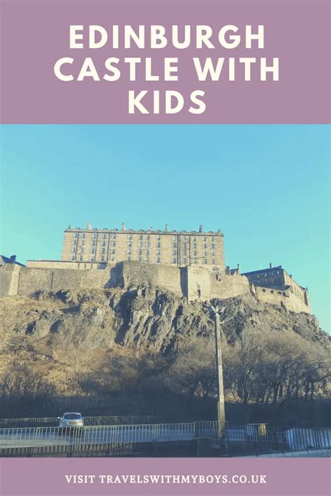 Edinburgh Castle With Kids - Travels With My Boys