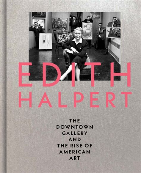 Download Edith Halpert The Downtown Gallery And The Rise Of American Art By Rebecca Shaykin