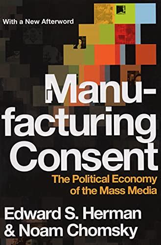 Edward herman manufacturing consent. In good condition. Contrary To The Usual Image Of The Press As Cantankerous, Obstinate, And Ubiquitous In Its Search For Truth, Edward Herman And Noam Chomsky ... 