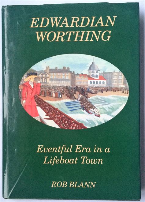 Edwardian Worthing: Eventful Era in a Lifeboat Town by …