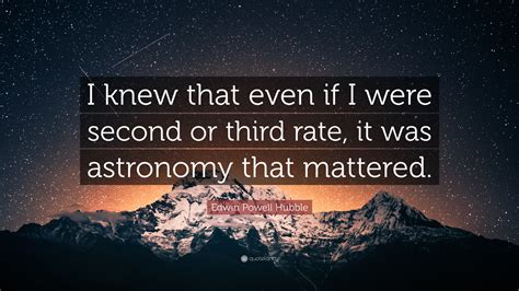 Edwin Hubble Quotes