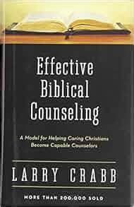 Effective Biblical Counseling by Larry Crabb Goodreads