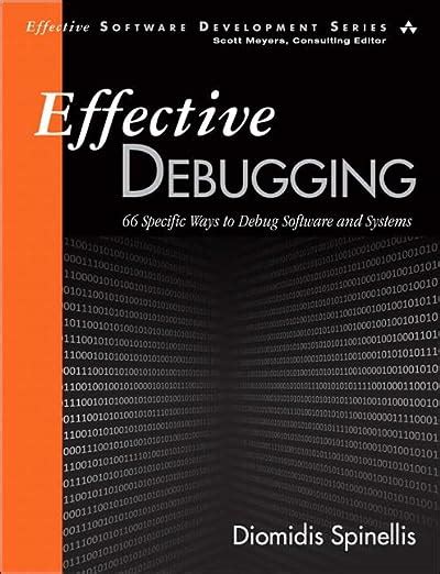 Full Download Effective Debugging 66 Specific Ways To Debug Software And Systems Effective Software Development Series By Diomidis Spinellis