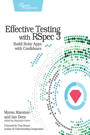 Full Download Effective Testing With Rspec 3 Build Ruby Apps With Confidence By Myron Marston