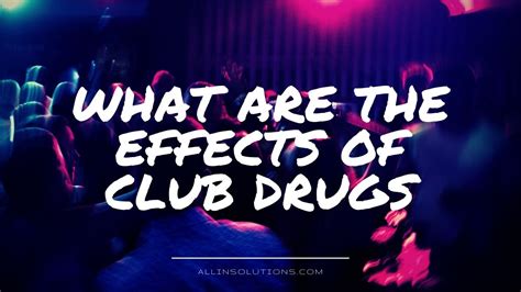 Effects of Club Drugs How "Designer Drugs" Affect Users