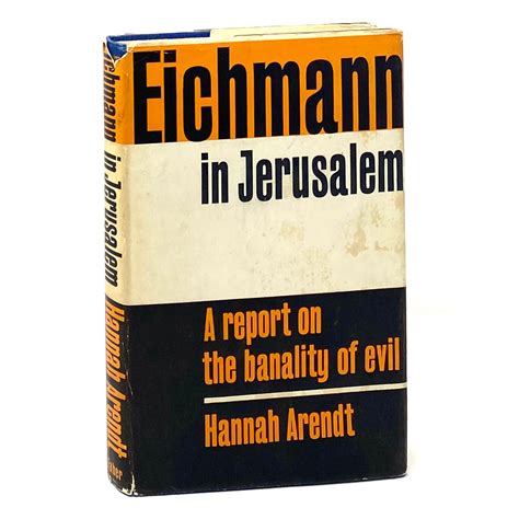 Read Online Eichmann In Jerusalem  A Report On The Banality Of Evil By Hannah Arendt