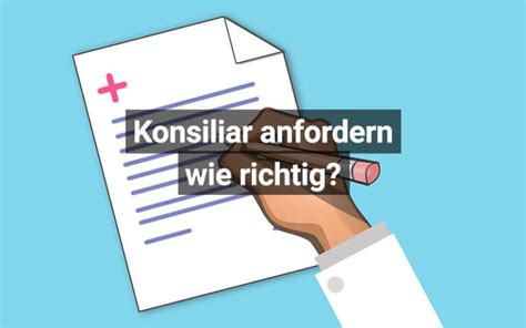 Ein Konsil beauftragen: Wie macht man es richtig?