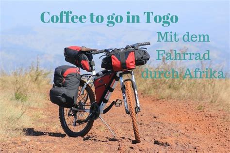 Full Download Ein Coffee To Go In Togo Ein Fahrrad 26 Lnder Und Jede Menge Kaffee By Markus Maria Weber