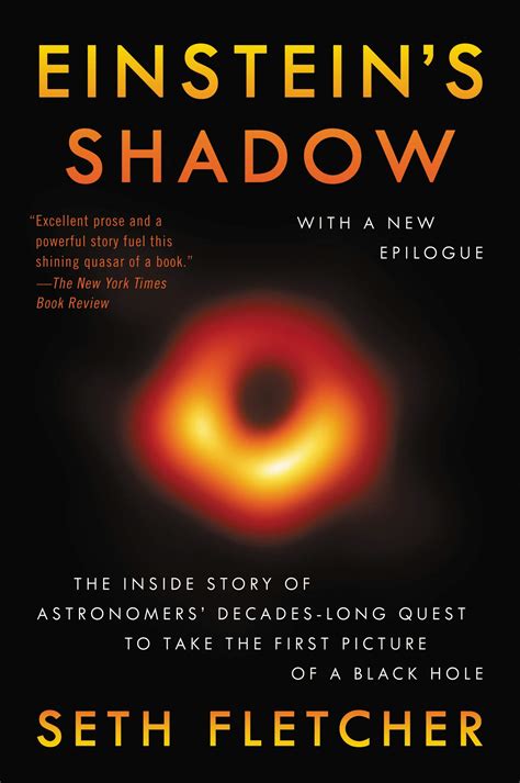 Read Einsteins Shadow A Black Hole A Band Of Astronomers And The Quest To See The Unseeable By Seth Fletcher