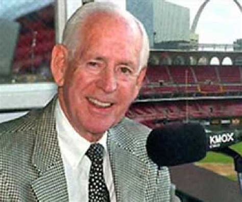 Harry Christopher Caray (né Carabina; March 1, 1914 – February 18, 1998) was an American radio and television sportscaster.During his career he called the play-by-play for five Major League Baseball teams, beginning with 25 years of calling the games of the St. Louis Cardinals (with two of those years also spent calling games for the St. Louis Browns). 