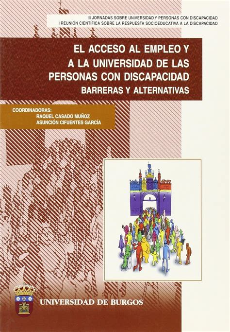 El acceso al empleo y a la universidad de las personas con discapacidad. - Birnbaums global guide to winning the great garment war.