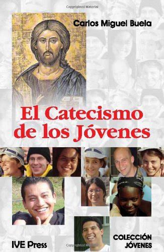 El catacismo de los jovenes spanish edition by carlos miguel buela. - Manuale di servizio fiat 124 spider part08.