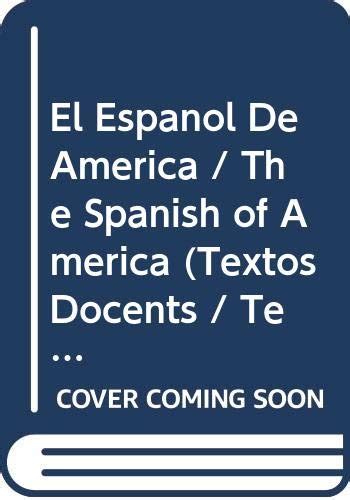 El español de america / the spanish of america (textos docents / teach text). - The sphincter of oddi dysfunction survival guide.