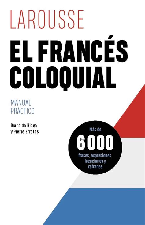 El frances coloquial larousse lengua francesa manuales practicos. - Manuale di servizio doppio giradischi 721.