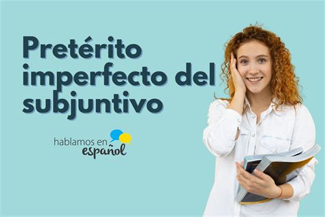 En español se usa el pretérito imperfecto del subj