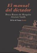 El manual del dictador de Bruce Bueno de Mesquita, Alastair.