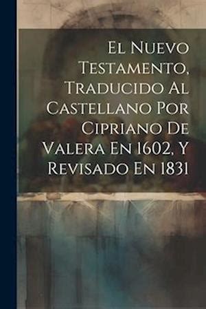 El nuevo testamento, traducido al castellano por cipriano de valera en 1602. - Mapuches voroganos en la historia bonaerense y en el partido de bolívar.