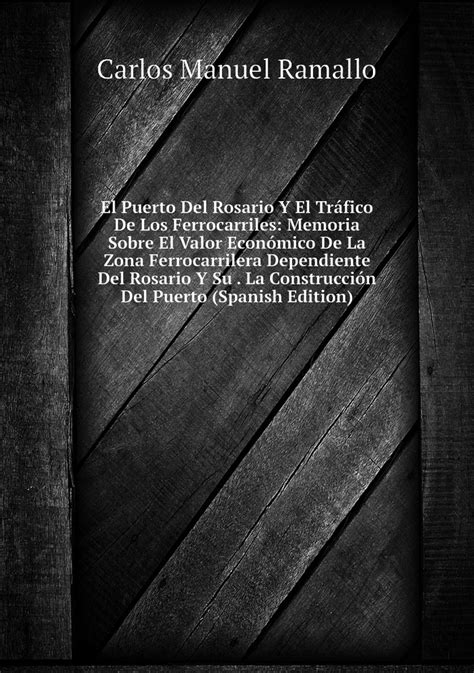 El puerto del rosario y el tráfico de los ferrocarriles: memoria sobre el. - El manual del orador novena edición.